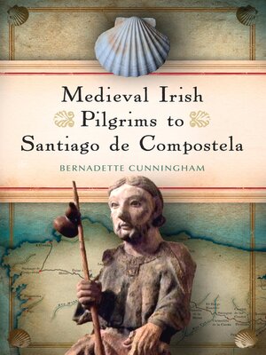 cover image of Medieval Irish Pilgrims to Santiago de Compostela
